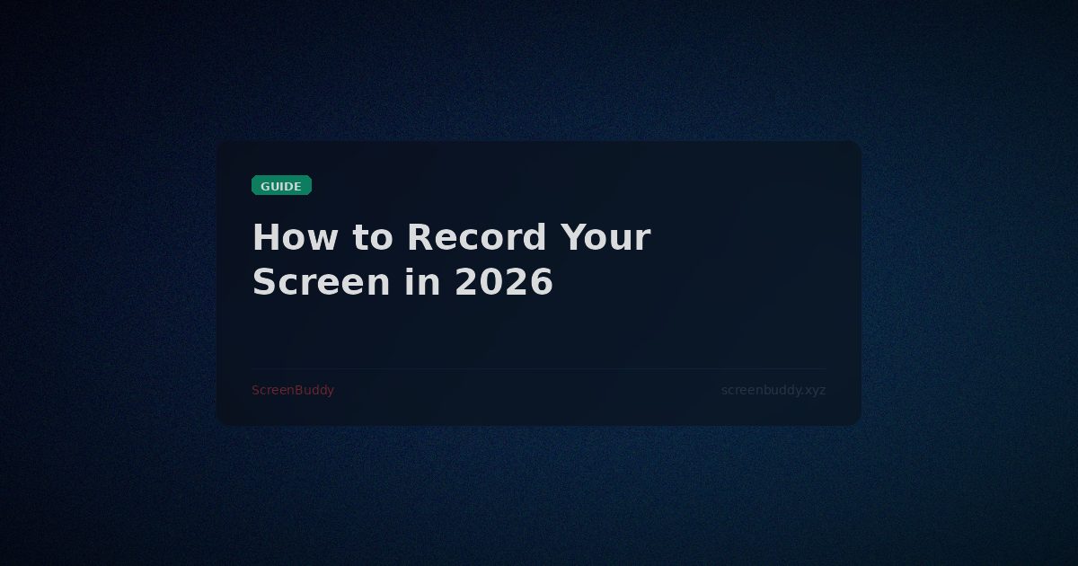 How to Record Your Screen in 2026