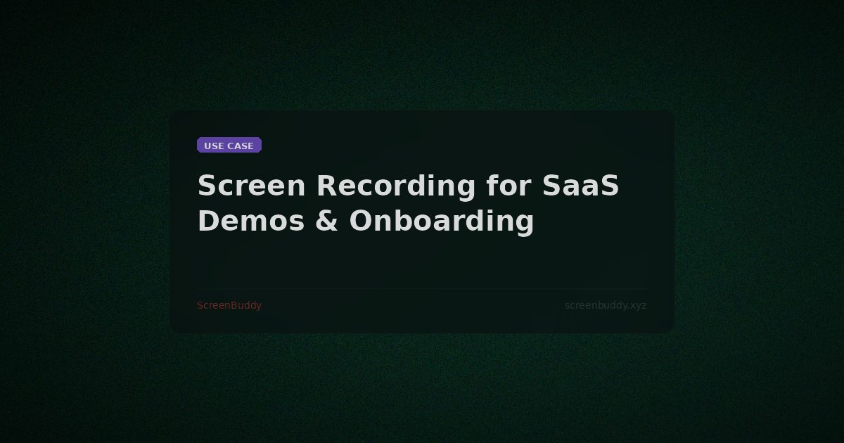 Screen Recording for SaaS: Demos, Onboarding & Support